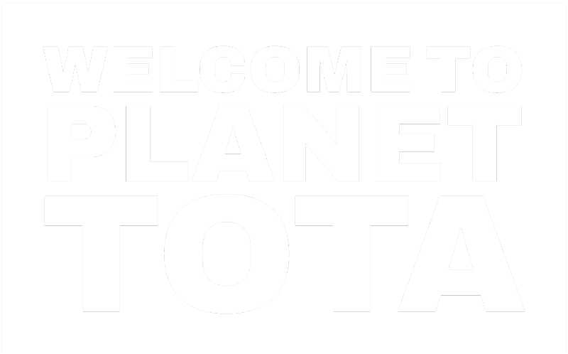 Welcome To Planet Tota